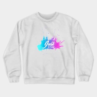 Just be happy Crewneck Sweatshirt